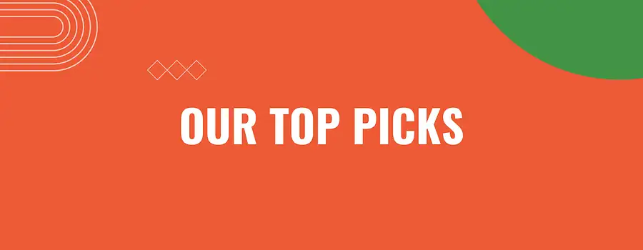 OUR TOP PICKS